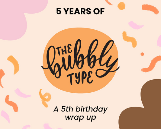 The Bubbly Type's 5th Birthday Wrap Up