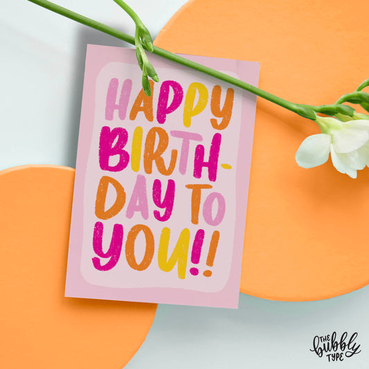 Happy Birthday To You - A6 Greeting Card