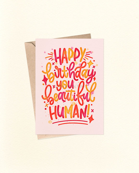 Australian made Happy Birthday Greeting Cards. Happy Birthday You Beautiful Human. Cute card for her.