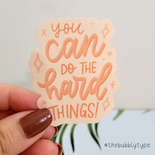 You can do the hard things - Gloss Sticker