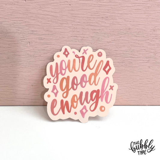 You're Good Enough - Gloss Sticker
