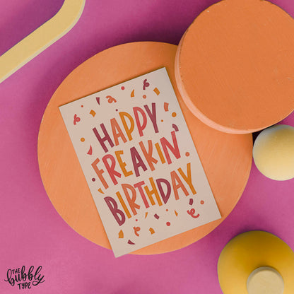 Australian made Happy Birthday Greeting Cards. Happy Freakin' Birthday. Cute card for her. Birthday cards for him. 