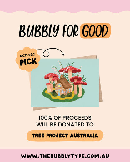 Card with mushroom design and 'Bubbly for Good - 100% of proceeds will be donated to Tree Project Australia' text.
