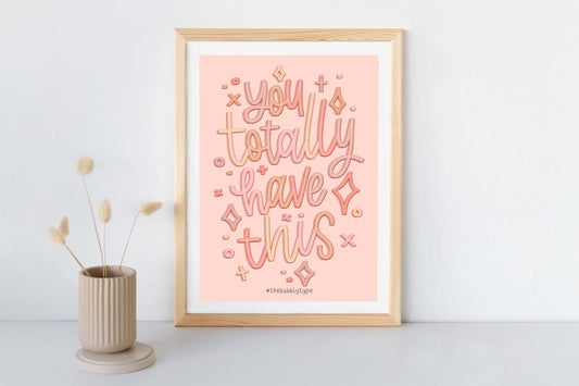 You totally have this - Art Print