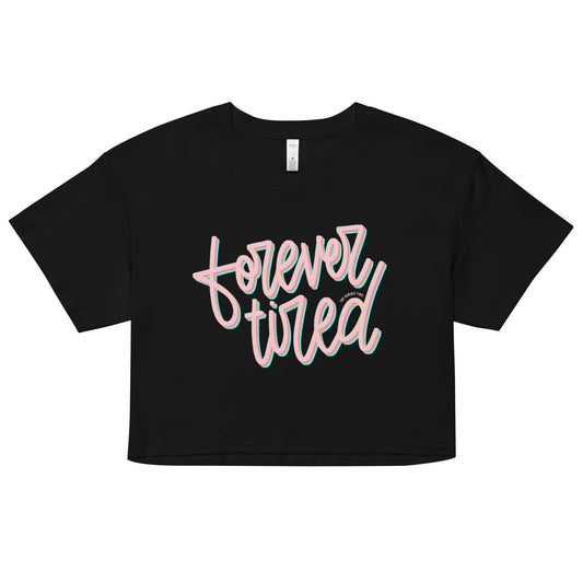 Forever Tired Women’s Cropped Tee