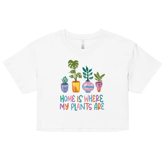 Home Is Where My Plants Are Women’s Cropped Tee
